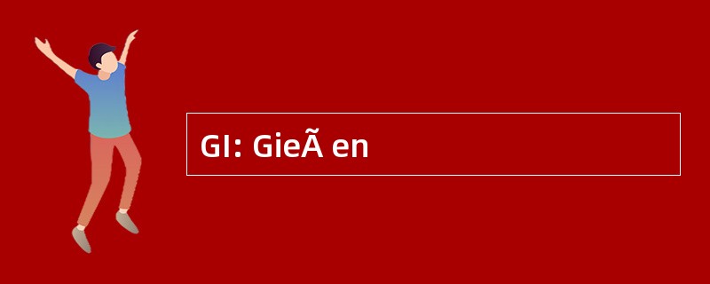 GI: GieÃ en