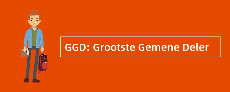 GGD: Grootste Gemene Deler