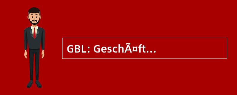 GBL: GeschÃ¤ftsbereichsleitung