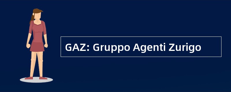 GAZ: Gruppo Agenti Zurigo