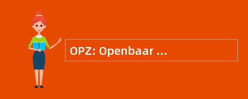 OPZ: Openbaar Psychiatrisch Zorgcentrum