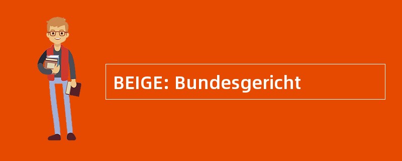 BEIGE: Bundesgericht