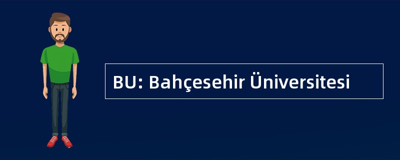 BU: Bahçesehir Üniversitesi