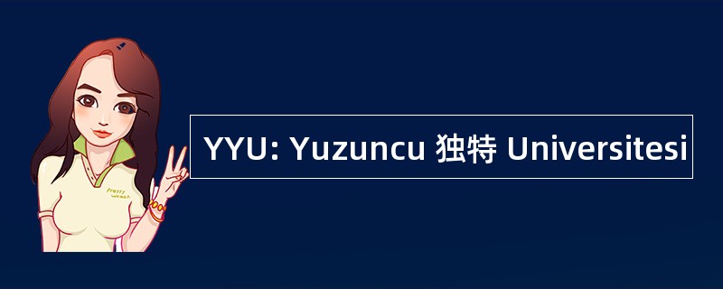 YYU: Yuzuncu 独特 Universitesi