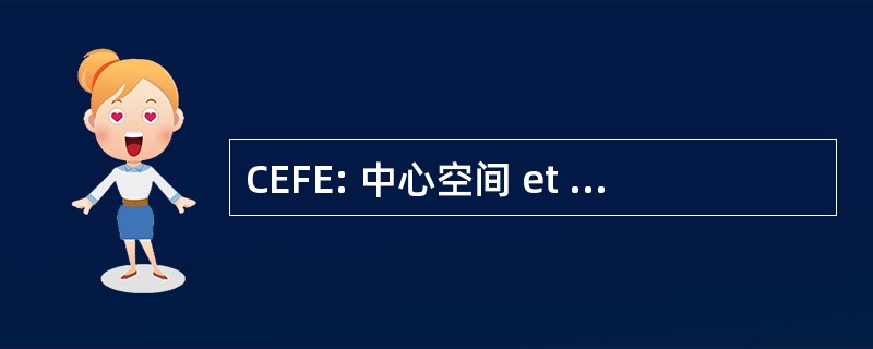 CEFE: 中心空间 et 德形成 en Écologie