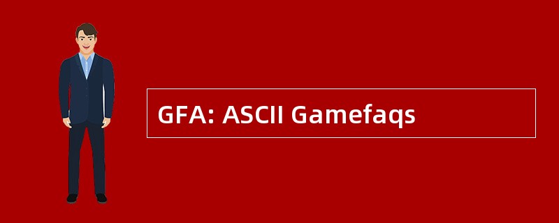 GFA: ASCII Gamefaqs