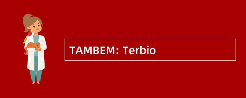 TAMBEM: Terbio