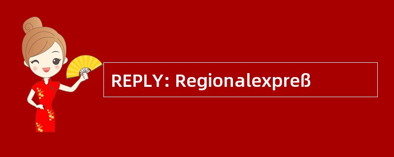 REPLY: Regionalexpreß