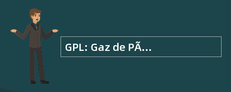 GPL: Gaz de PÃ © trole LiquÃ © fiÃ ©