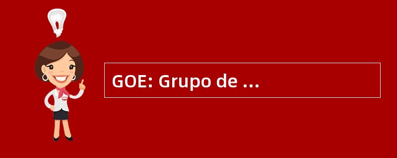 GOE: Grupo de OperaÃ§Ãµes Especiais