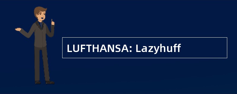 LUFTHANSA: Lazyhuff