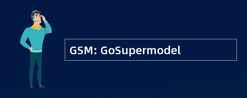 GSM: GoSupermodel