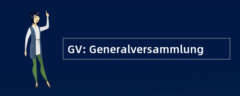 GV: Generalversammlung