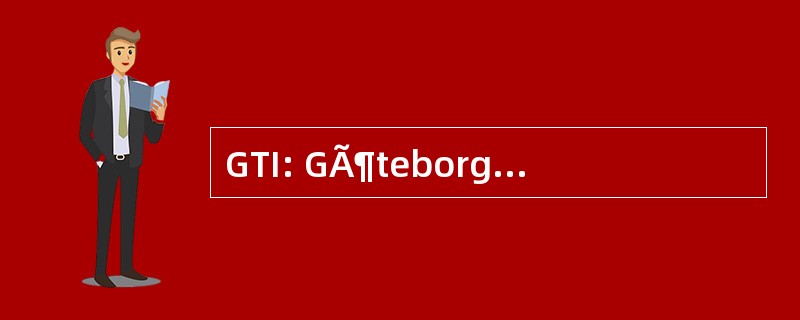 GTI: GÃ¶teborgs Tekniska 研究所