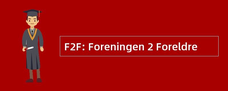 F2F: Foreningen 2 Foreldre