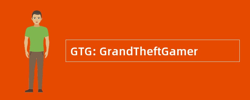 GTG: GrandTheftGamer