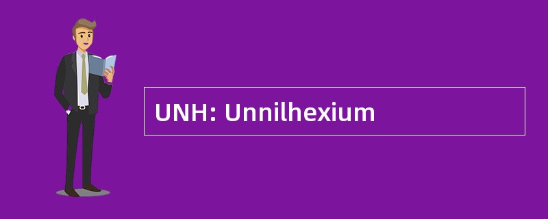 UNH: Unnilhexium