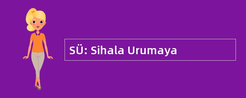 SÜ: Sihala Urumaya