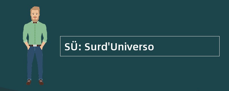 SÜ: Surd&#039;Universo