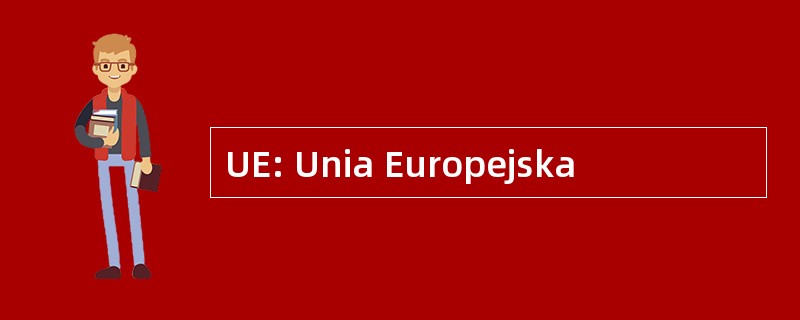 UE: Unia Europejska