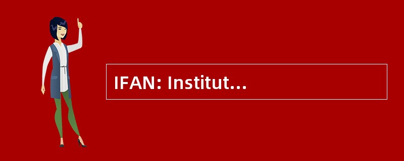 IFAN: Institut Fondamental 观察站黑角