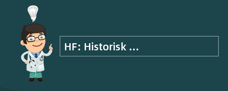 HF: Historisk Filosofiske Fakultet