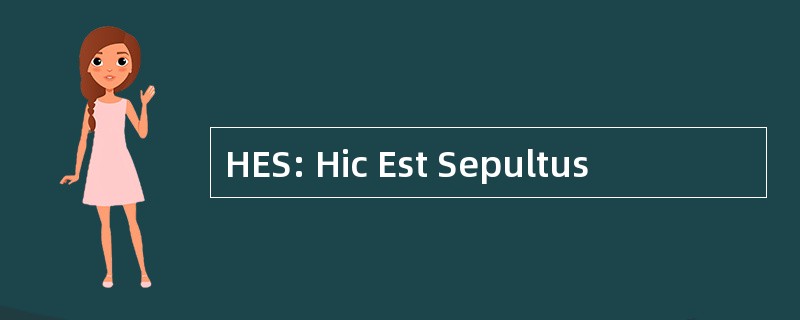 HES: Hic Est Sepultus