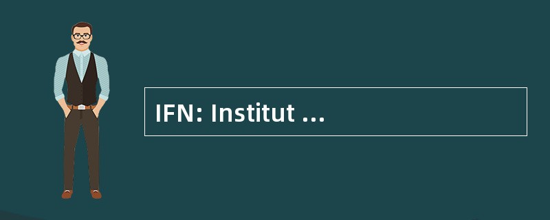 IFN: Institut de la 法语国家 NumÃ © rique