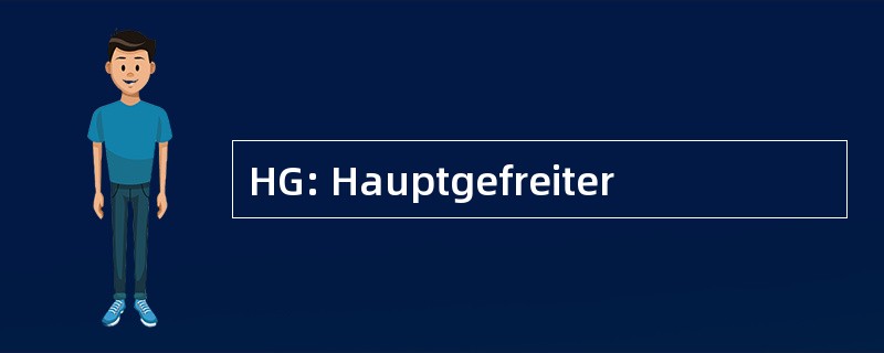 HG: Hauptgefreiter