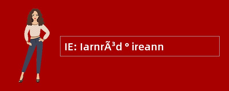 IE: IarnrÃ³d ° ireann