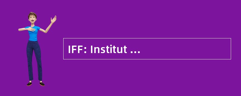 IFF: Institut fÃ¼r FestkÃ¶rperforschung