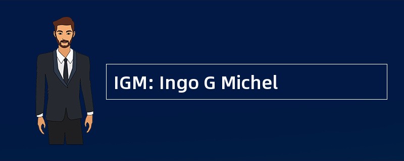 IGM: Ingo G Michel