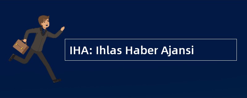 IHA: Ihlas Haber Ajansi