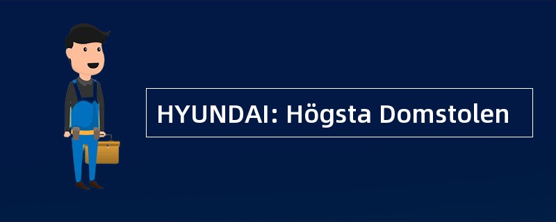 HYUNDAI: Högsta Domstolen