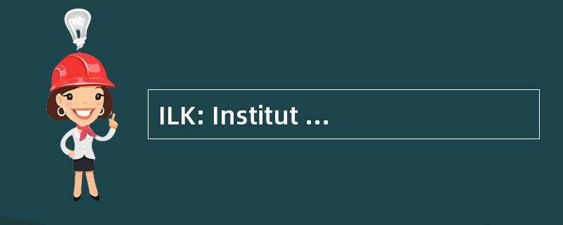 ILK: Institut fÃ¼r Luft und KÃ¤ltetechnik gGmbH