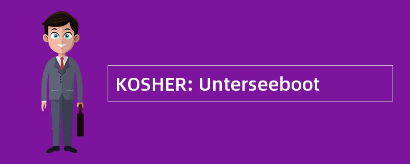 KOSHER: Unterseeboot