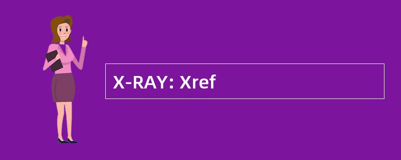 X-RAY: Xref