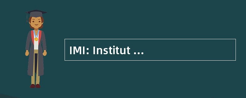 IMI: Institut des Materiaux 实业家