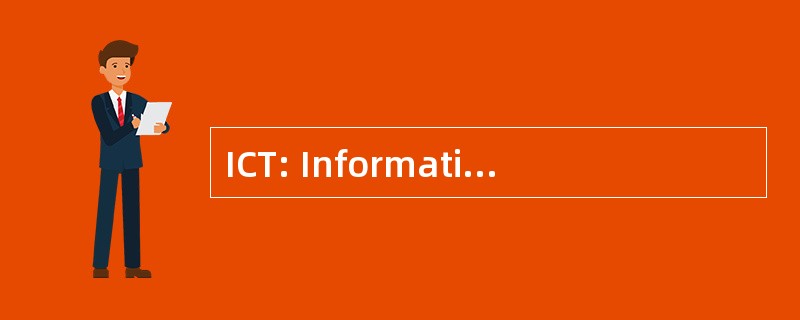 ICT: Informatie en Communicatietechnologie