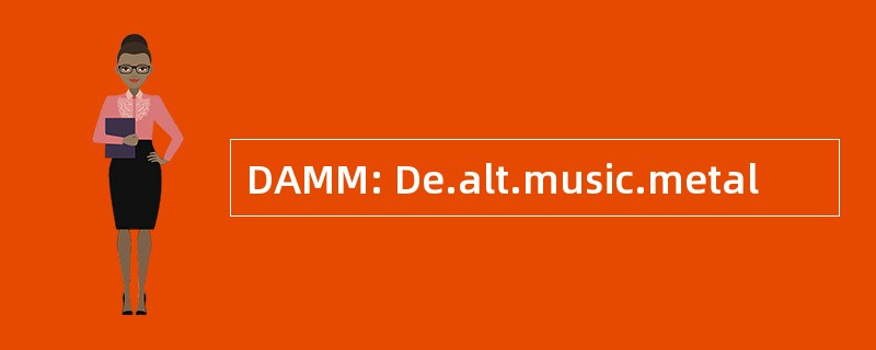 DAMM: De.alt.music.metal