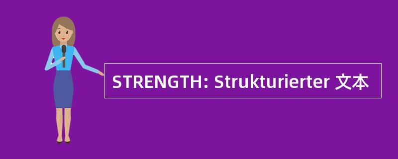 STRENGTH: Strukturierter 文本