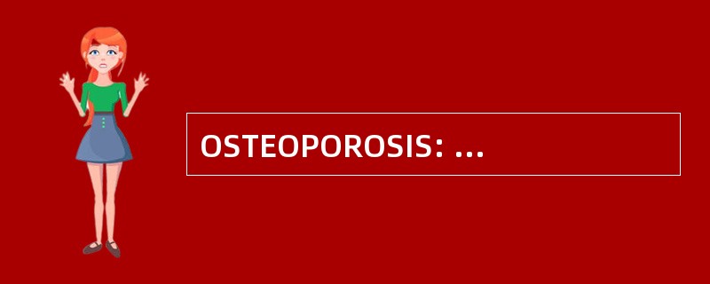 OSTEOPOROSIS: 办公室的赞助项目