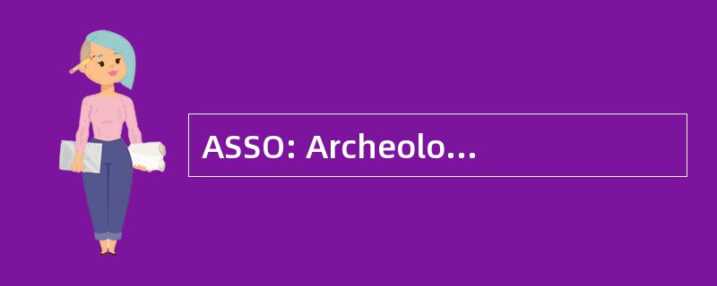 ASSO: Archeologia Subacquea Speleologia 其中