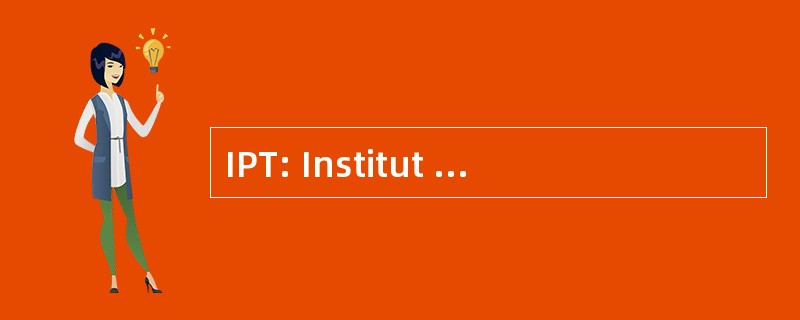 IPT: Institut fÃ¼r Produktionstechnik