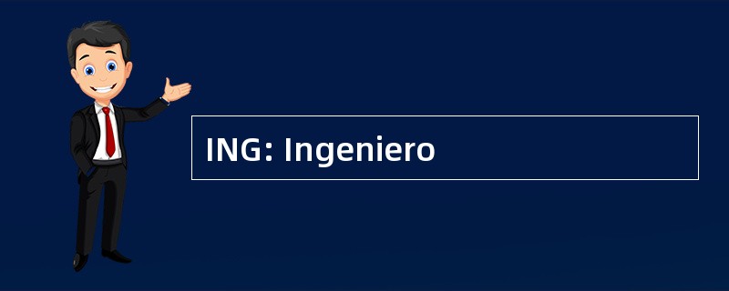 ING: Ingeniero