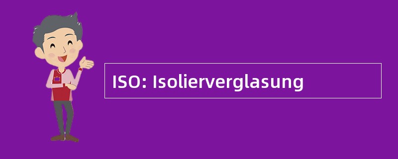 ISO: Isolierverglasung