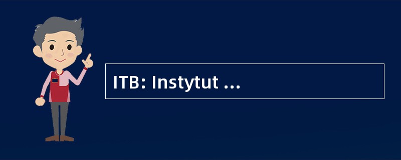 ITB: Instytut Techniki Budowlanej