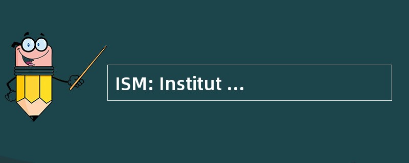 ISM: Institut des 科学 des 显微组织