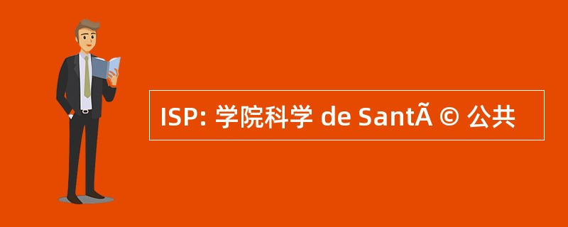 ISP: 学院科学 de SantÃ © 公共