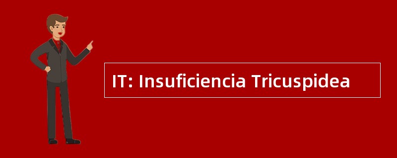 IT: Insuficiencia Tricuspidea